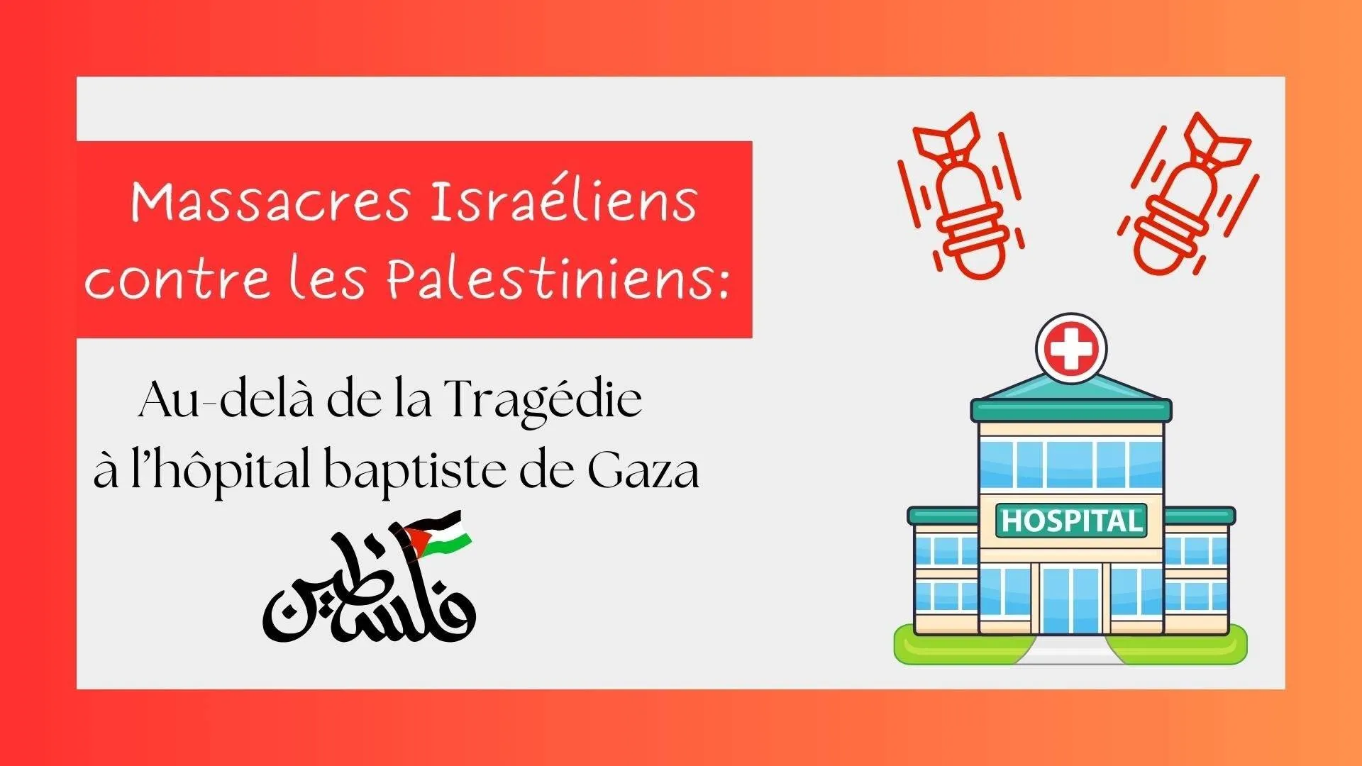 Massacres Israéliens contre les Palestiniens: Au-delà de la Tragédie à l’hôpital baptiste de Gaza