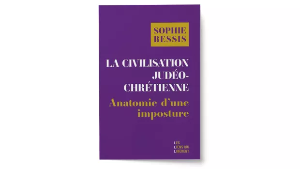 La civilisation judéo-chrétienne. Anatomie d’une imposture